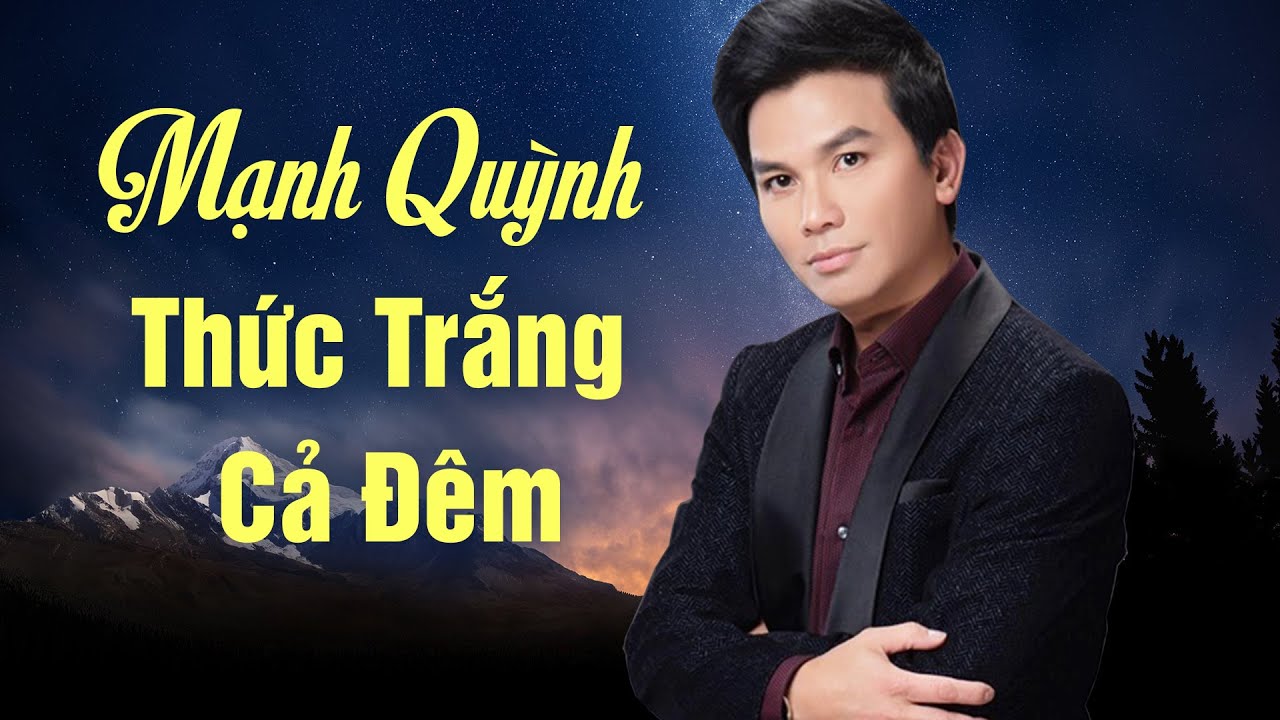 Mạnh Quỳnh Thức Trắng Cả Đêm Khắc Khoải Nhớ Phi Nhung - Nhạc Mạnh Quỳnh Hay Nhất Mọi Thời Đại