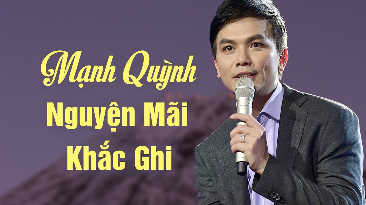 Mạnh Quỳnh Nguyện Mãi Khắc Ghi Hình Bóng Phi Nhung - Nhạc Mạnh Quỳnh Hay Nhất Mọi Thời Đại