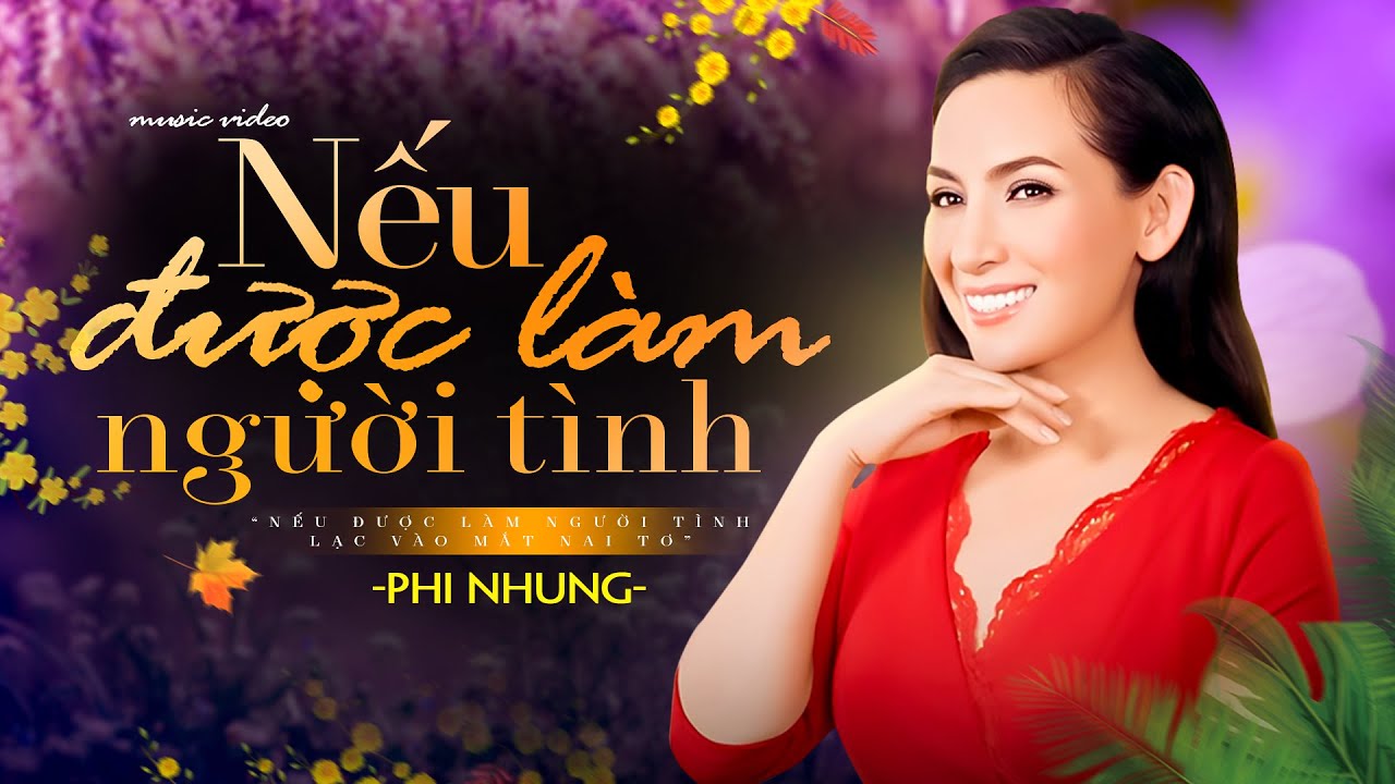 Nếu Được Làm Người Tình - Phi Nhung | Tiếng Hát Ngọt Ngào Rung Động Triệu Người Nghe