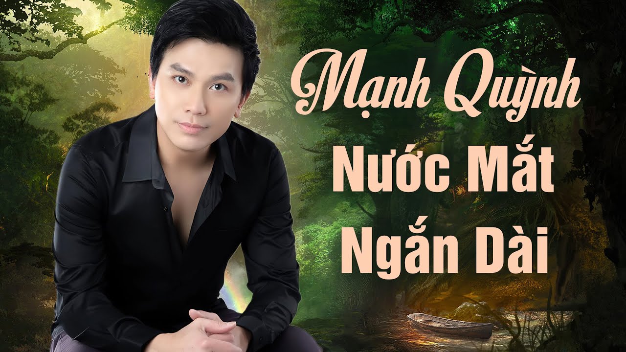 Mạnh Quỳnh Nước Mắt Ngắn Dài Khóc Nhớ Phi Nhung - Nhạc Mạnh Quỳnh Hay Nhất Mọi Thời Đại