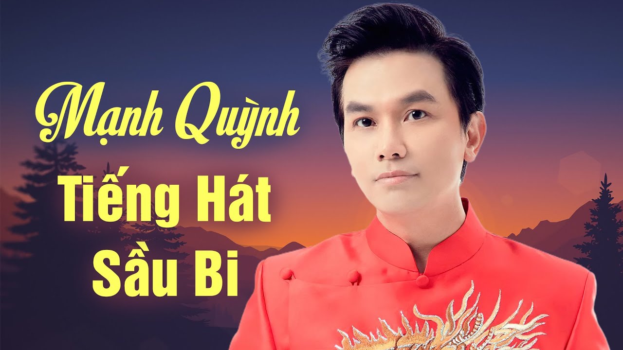 Tiếng Hát Sầu Bi Mạnh Quỳnh Triệu Người Nghe Bật Khóc - Nhạc Mạnh Quỳnh Hay Nhất Mọi Thời Đại