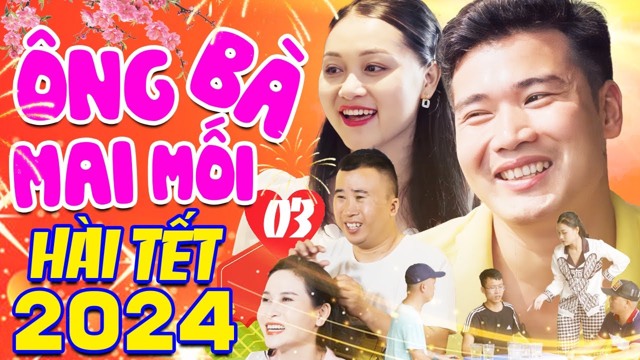 Hài Tết 2024 | Ông Mối Bà Mai - Tập 3 | Phim Hài Tết Mới Hay Nhất 2024 | Cười Vỡ Bụng