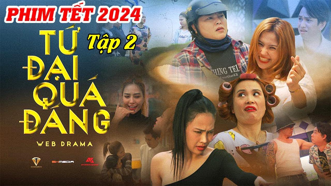 Phim Tết 2024 | TỨ ĐẠI QUÁ ĐÁNG - TẬP 2 | Phim Hài Ngắn Việt Nam Hay Nhất 2024