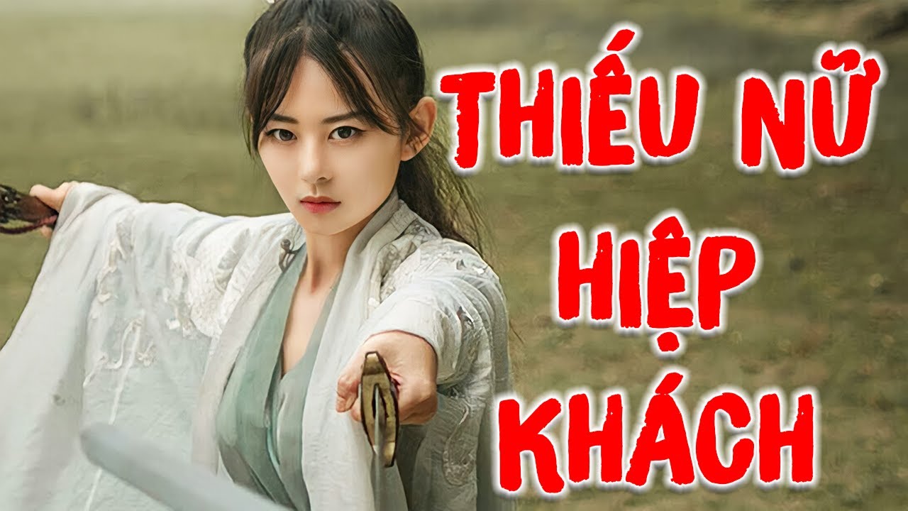 THIẾU NỮ HIỆP KHÁCH | Phim Lẻ Kiếm Hiệp Hành Động Mới Nhất | TOP 5 Phim Lẻ Cổ Trang 2024 Hay Nhất