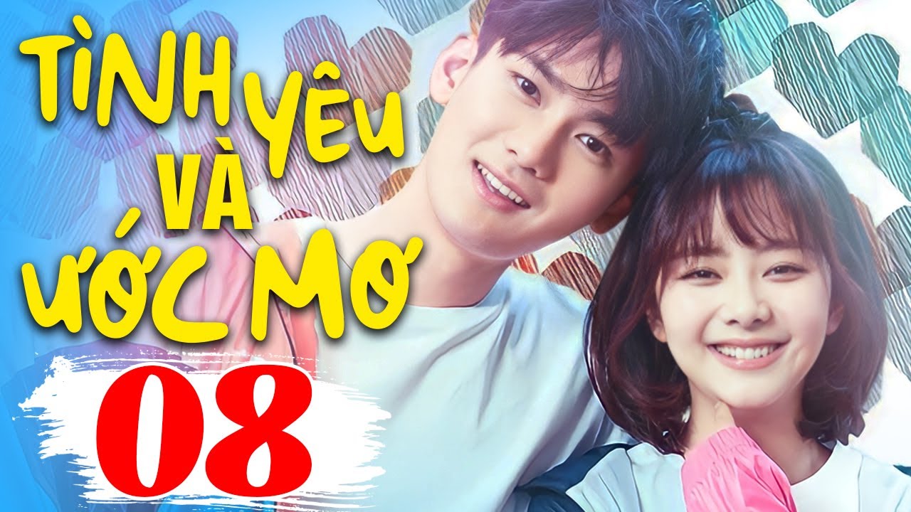 Tình Yêu Và Ước Mơ - Tập 8 | Phim Ngôn Tình Trung Quốc Mới Nhất 2024 | Phim Bộ Lồng Tiếng