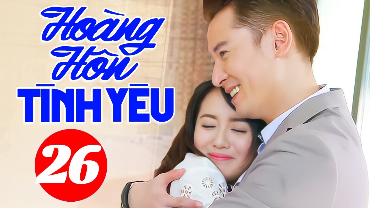 Hoàng Hôn Tình Yêu - Tập 26 | Phim Ngôn Tình Trung Quốc Mới Hay Nhất 2024 | Thuyết Minh