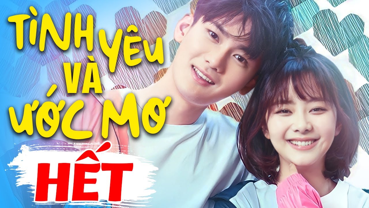 Tình Yêu Và Ước Mơ - Tập Cuối | Phim Ngôn Tình Trung Quốc Mới Nhất 2024 | Phim Bộ Lồng Tiếng