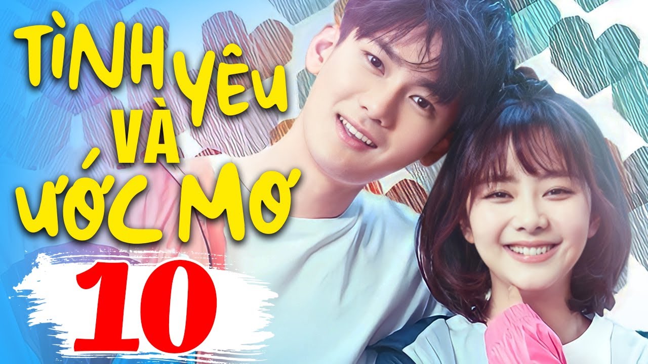 Tình Yêu Và Ước Mơ - Tập 10 | Phim Ngôn Tình Trung Quốc Mới Nhất 2024 | Phim Bộ Lồng Tiếng