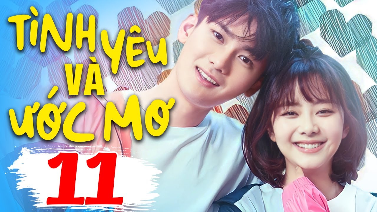 Tình Yêu Và Ước Mơ - Tập 11 | Phim Ngôn Tình Trung Quốc Mới Nhất 2024 | Phim Bộ Lồng Tiếng