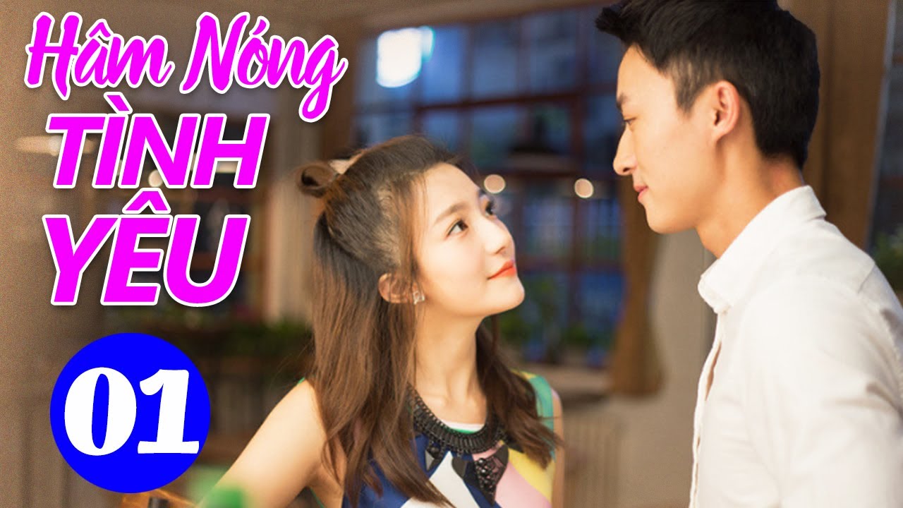 Hâm Nóng Tình Yêu - Tập 1 | Phim Ngôn Tình Hiện Đại Trung Quốc Mới Hay Nhất | Lồng Tiếng