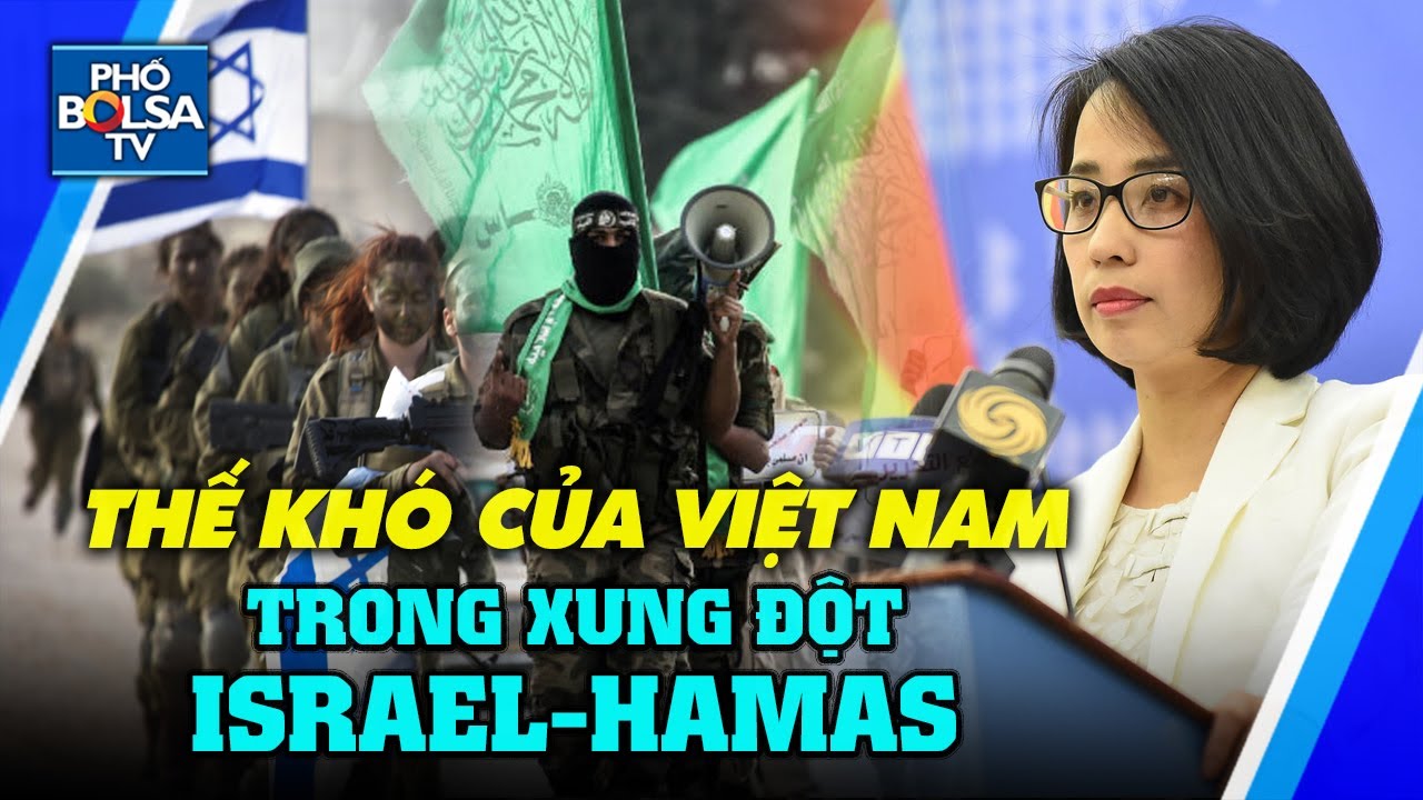 Thế khó của Việt Nam trong cuộc xung đột Israel - Hamas