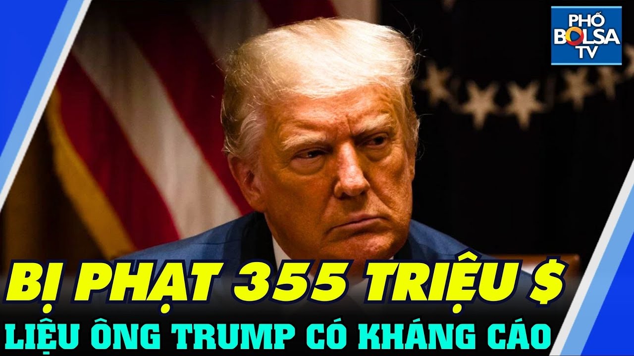 Thế giới nổi bật: Thua kiện, Ông Trump bị phạt 355 triệu USD, cấm kinh doanh ở New York