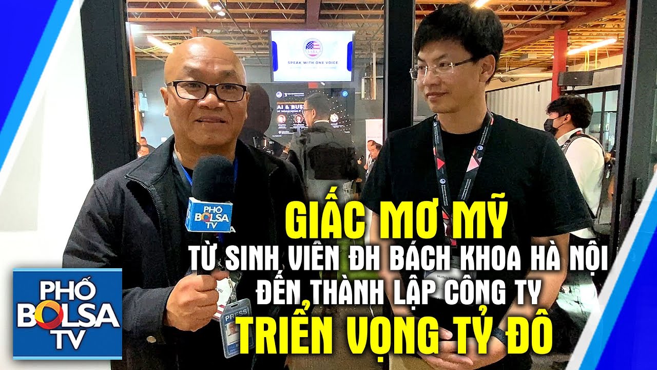 Giấc Mơ Mỹ: Từ sinh viên ĐHBK Hà Nội đến thành lập cty triển vọng tỷ đô ở đế chế công nghệ Hoa Kỳ