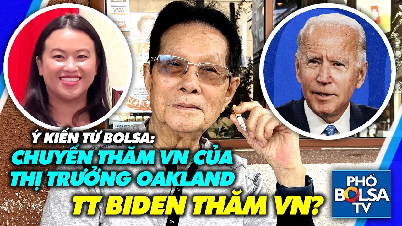 Ý kiến từ Bolsa: Về chuyến đi VN của Thị trưởng Oakland và có thể chuyến đi sắp tới của TT Biden