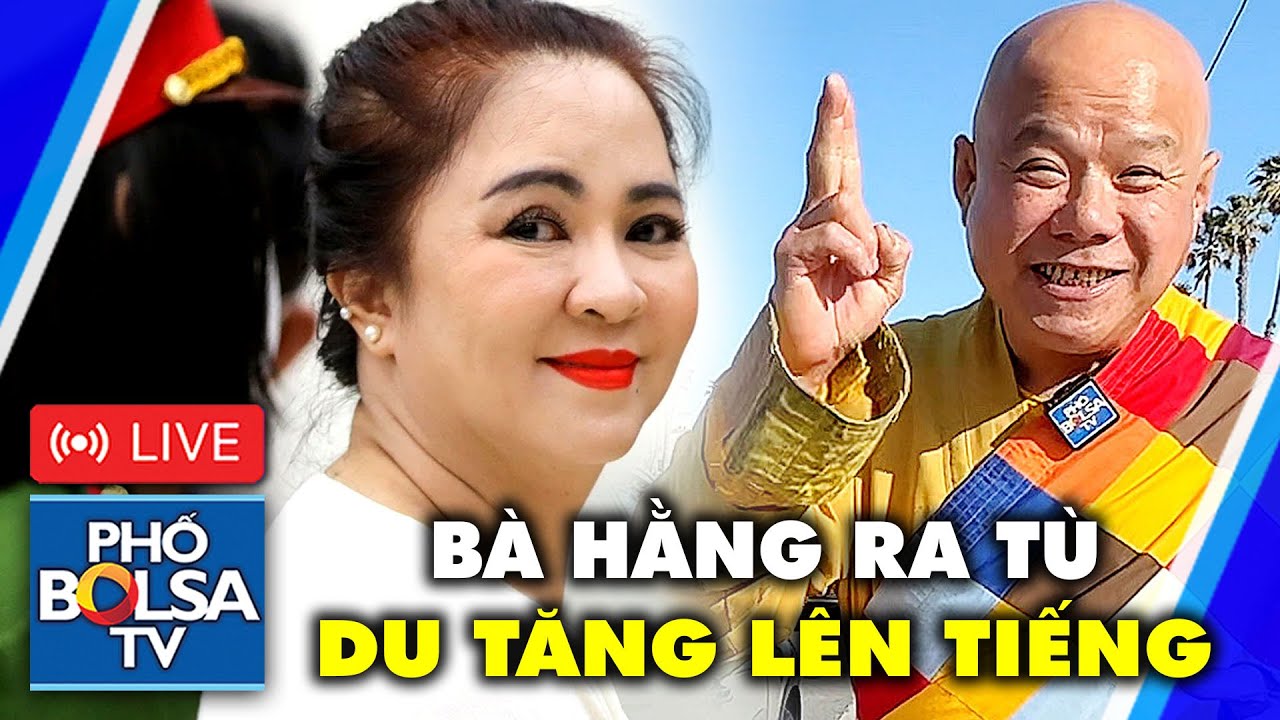 LIVE: Bà Nguyễn Phương Hằng ra tù, Du tăng Thích Minh Tánh lên tiếng