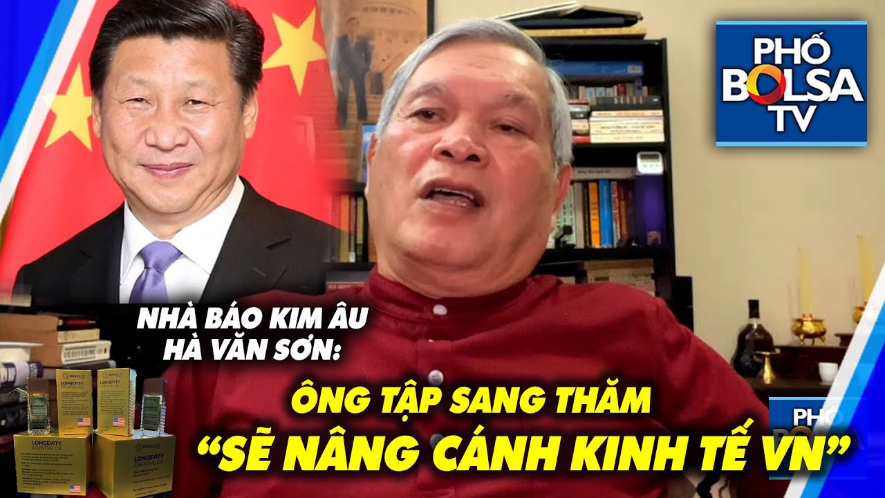 "Trung Quốc sẽ nâng cánh cho nền kinh tế Việt Nam" - Ông Hà Văn Sơn phân tích việc ông Tập đến VN