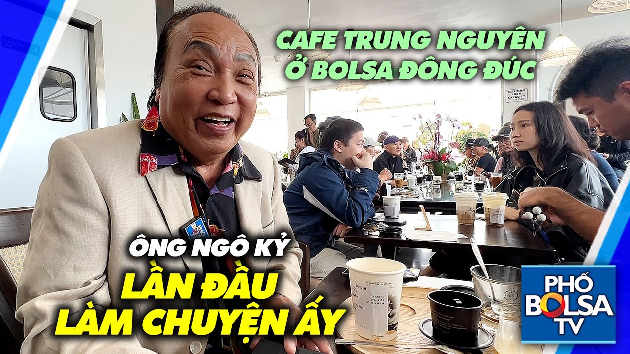 Ông Ngô Kỷ lần đầu làm chuyện ấy ở cafe Trung Nguyên, Bolsa, Little Saigon