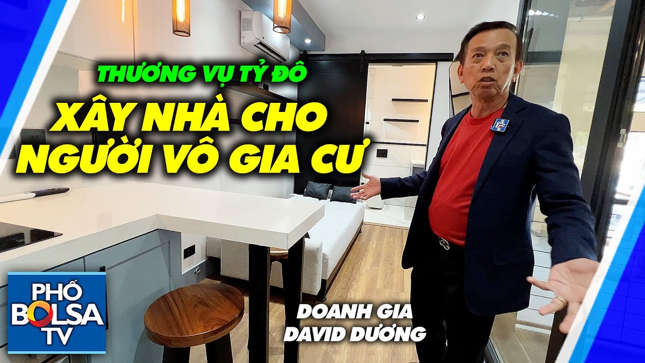 Doanh gia David Dương và thương vụ tỷ đô: Xây nhà tiêu chuẩn sang chảnh dành cho người vô gia cư