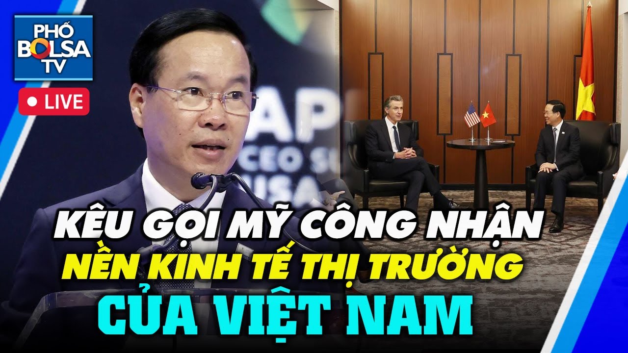 Ông Võ Văn Thưởng kêu gọi Mỹ công nhận VN là nền KTTT / Biểu tình phản đối ông Tập Cận Bình tại APEC