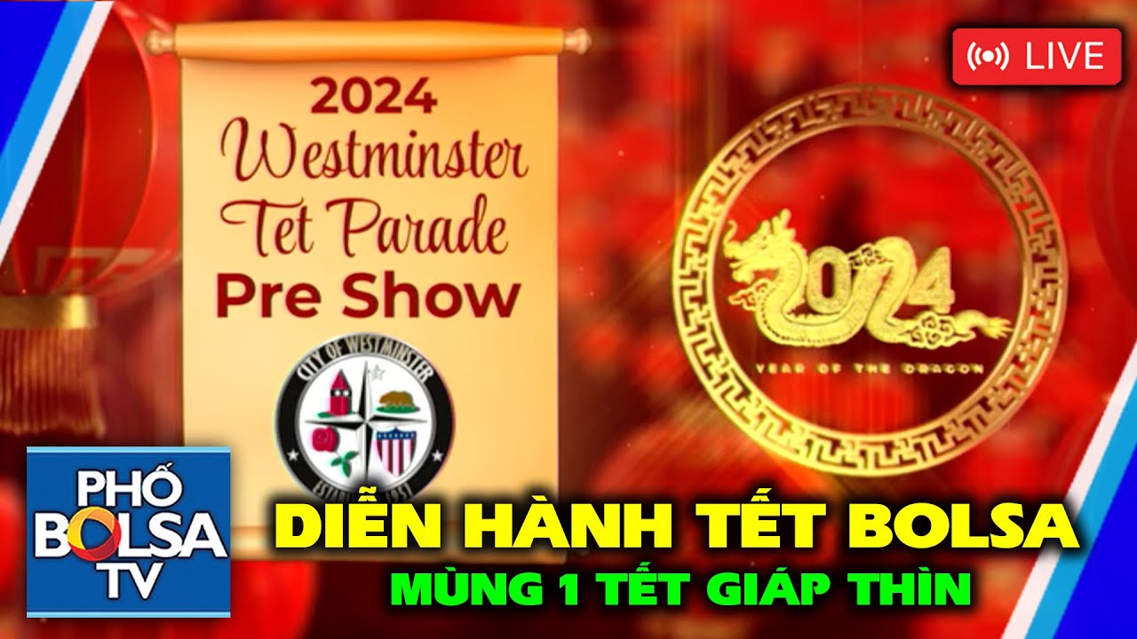 LIVE - DIỄN HÀNH TẾT BOLSA MÙNG 1 TẾT GIÁP THÌN 2024