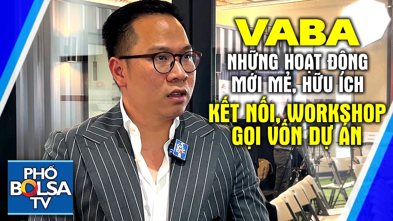 Hội Doanh nhân Việt Mỹ VABA giới thiệu những hoạt động mới mẻ: Giao lưu, kết nối, workshop, gọi vốn