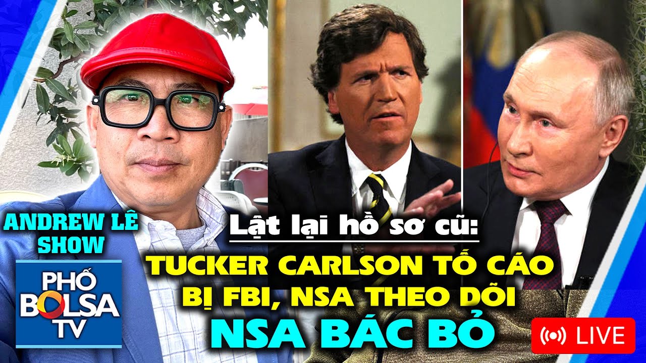 LẬT LẠI HỒ SƠ CŨ: Tucker Carlson từng tố cáo FBI, NSA can thiệp khi đề nghị phỏng vấn TT Putin