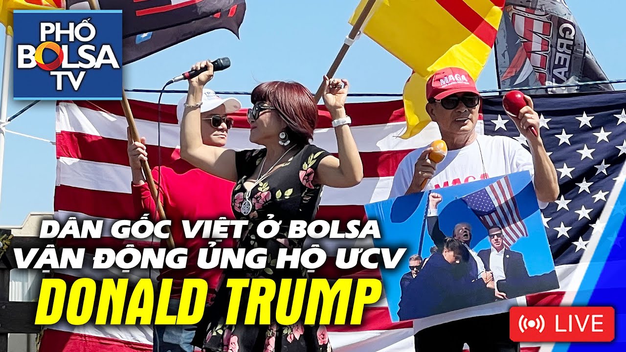 LIVE: Dân gốc Việt ở Bolsa tập hợp vận động ủng hộ ƯCV Tổng thống Donald Trump