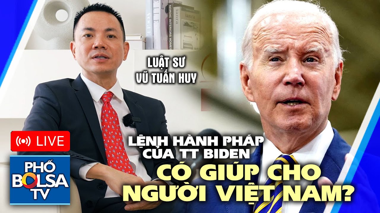 Luật Di Trú với Ls Vũ Tuấn Huy: Lệnh Hành Pháp của TT Biden có giúp cho nhiều người Việt Nam vào Mỹ?