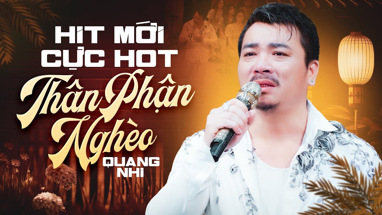 HIT MỚI CỰC HOT 🔥🔥CỦA CHÀNG SẦU CA PHÒNG TRÀ QUANG NHI - Thân phận nghèo, nên lòng dám trách chi ai