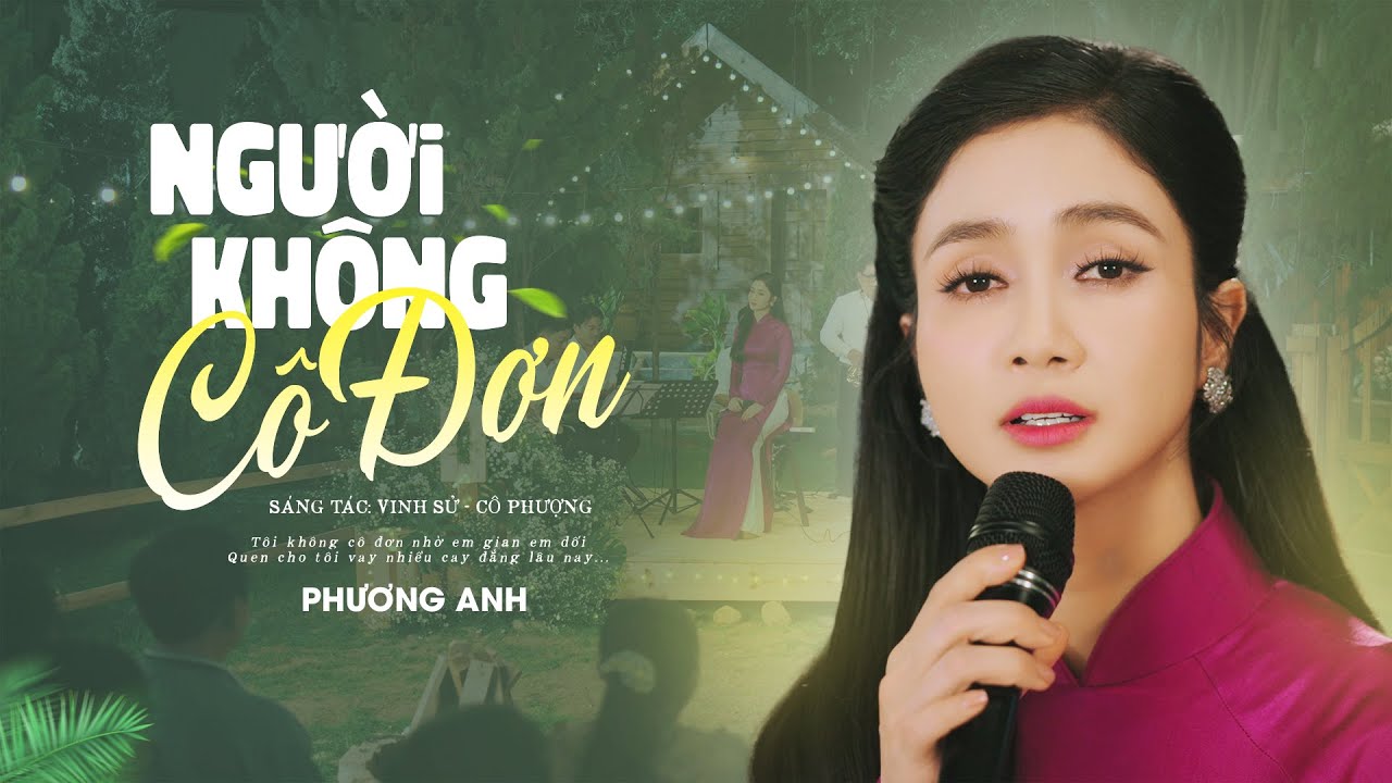 Người Không Cô Đơn - Phương Anh | Sáng tác: Vinh Sử - Cô Phượng