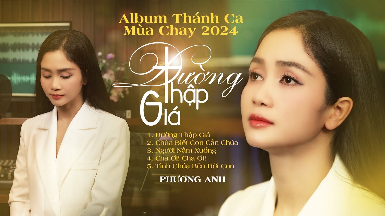 Album Thánh Ca Mùa Chay 2024 | Đường Thập Giá | Phương Anh