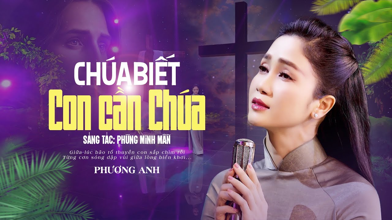 Chúa Biết Con Cần Chúa (Phùng Minh Mẫn) - Phương Anh | Thánh Ca Mùa Chay 2024