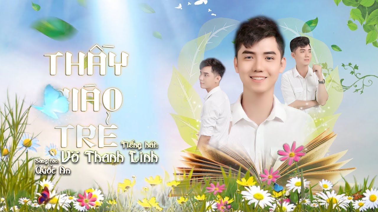 Thầy Giáo Trẻ - Võ Thanh Linh (St: Quốc An)