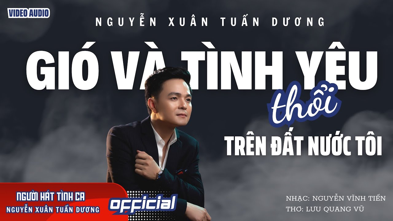 GIÓ VÀ TÌNH YÊU THỔI TRÊN ĐẤT NƯỚC QUÊ TÔI | NGUYỄN XUÂN TUẤN DƯƠNG [ AUDIO OFFICIAL ]