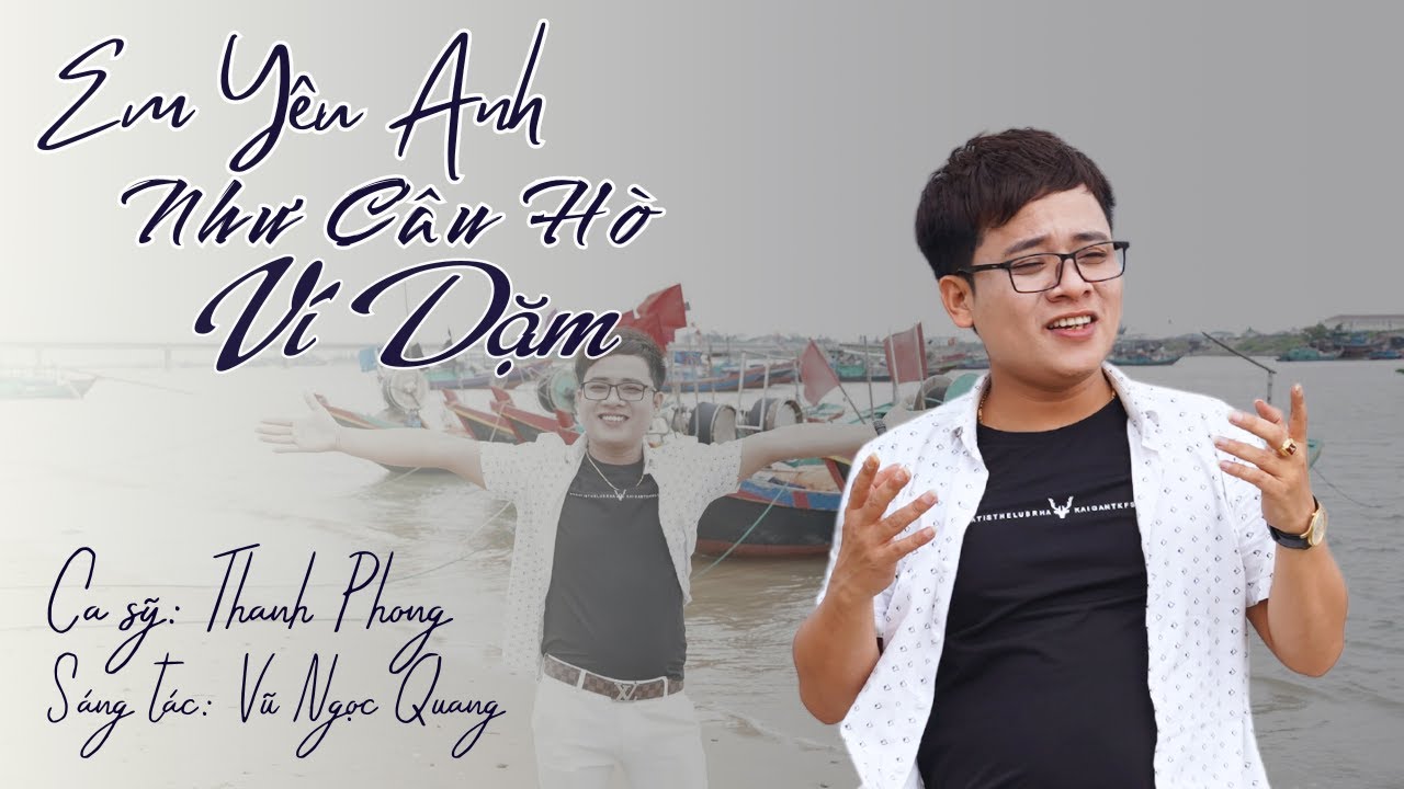 EM YÊU ANH NHƯ CÂU HÒ VÍ DẶM | THANH PHONG