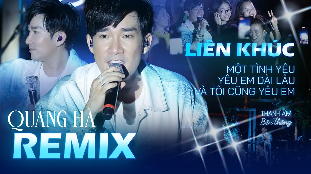 QUANG HÀ REMIX | Liên khúc Một Tình Yêu - Yêu Em Dài Lâu - Và Tôi Cũng Yêu Em