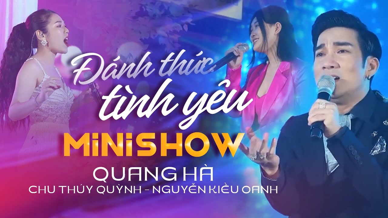 Quang Hà - Chu Thúy Quỳnh - Nguyễn Kiều Oanh | Minishow Đánh Thức Tình Yêu