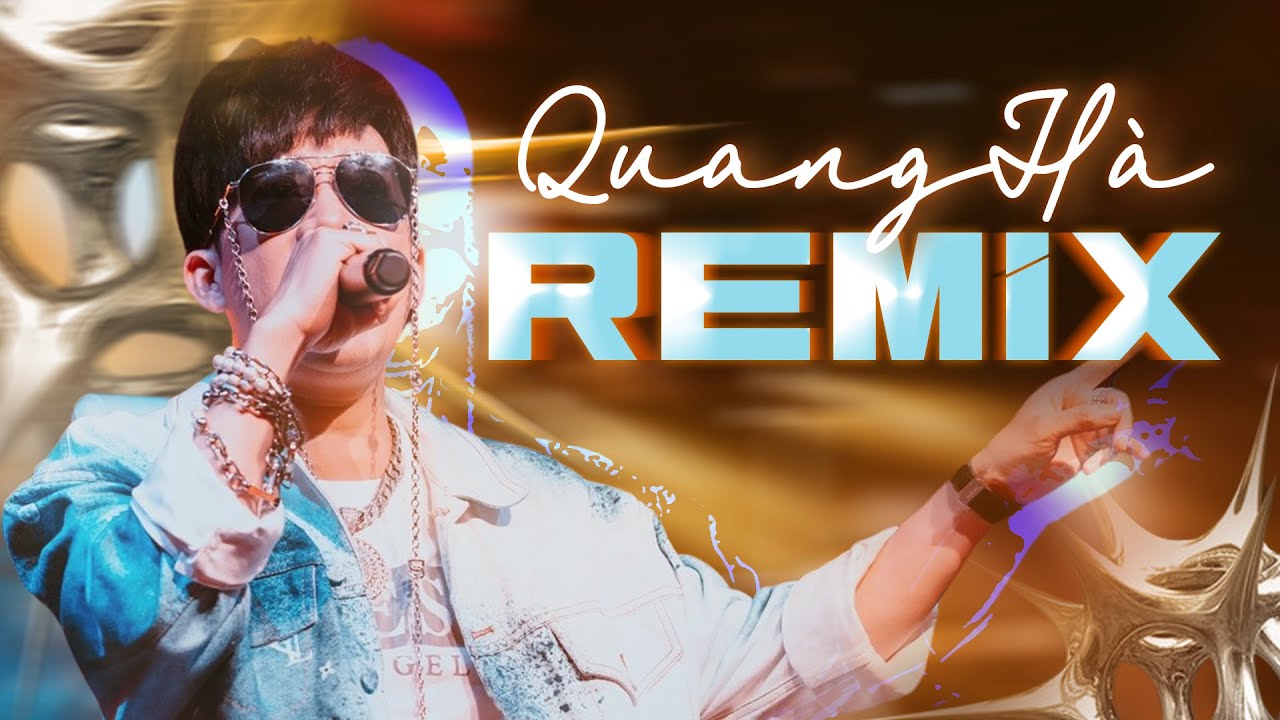 Quang Hà Remix -  Đẳng cấp những bài remix cực hay của Quang Hà | The Best Of Remix