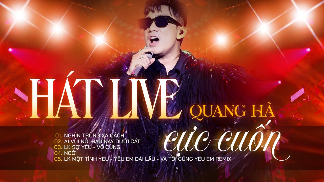 QUANG HÀ - NHỮNG BÀI HÁT LIVE | Nghìn Trùng Xa Cách, Ai Vùi Nỗi Đau Này Dưới Cát, Ngỡ ...