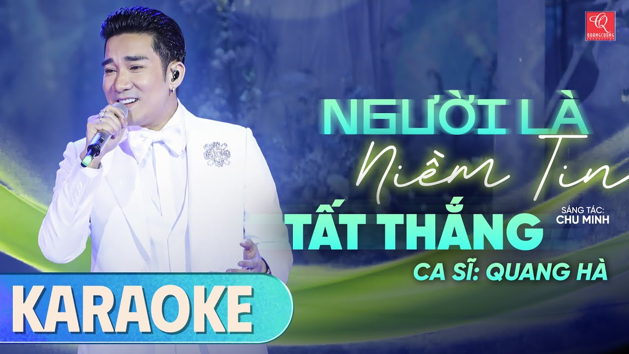 KARAOKE NGƯỜI LÀ NIỀM TIN TẤT THẮNG | QUANG HÀ