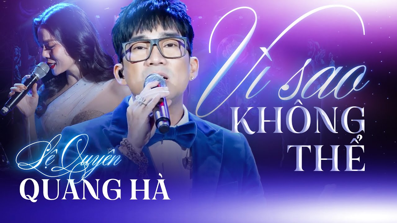 Vì Sao Không Thể | Quang Hà ft Lệ Quyên || Bản hát live leo nốt cao đỉnh cao