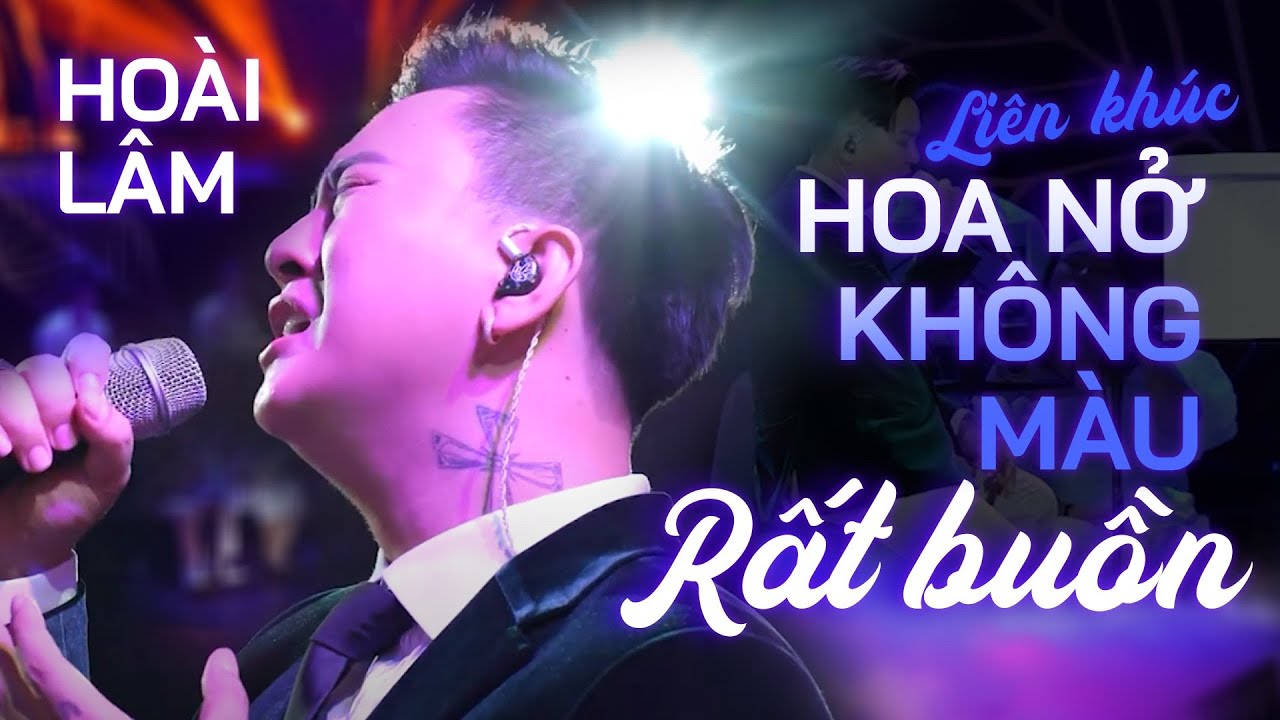 Liên khúc HOA NỞ KHÔNG MÀU - RẤT BUỒN | HOÀI LÂM hòa giọng cùng 1000 khán giả trong liveshow