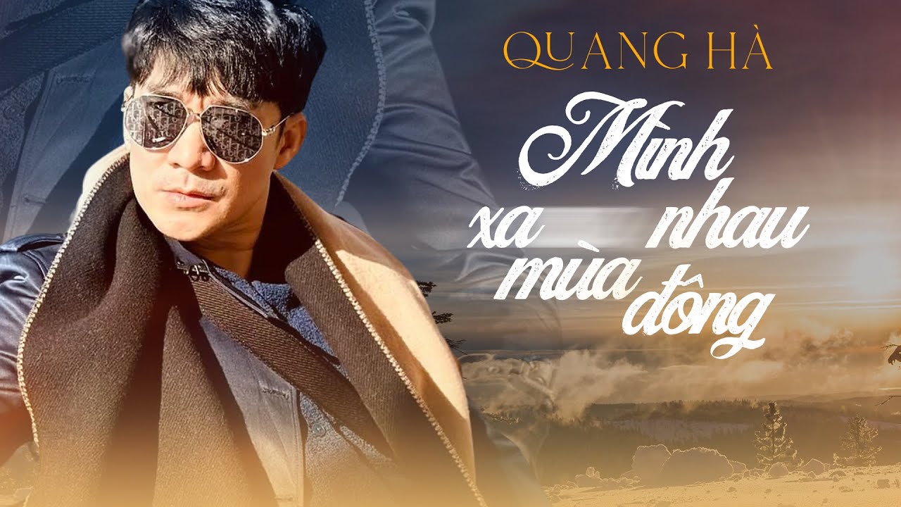 MÌNH XA NHAU MÙA ĐÔNG - QUANG HÀ | Bản Hit Triệu View Càng Nghe Càng Nghiền