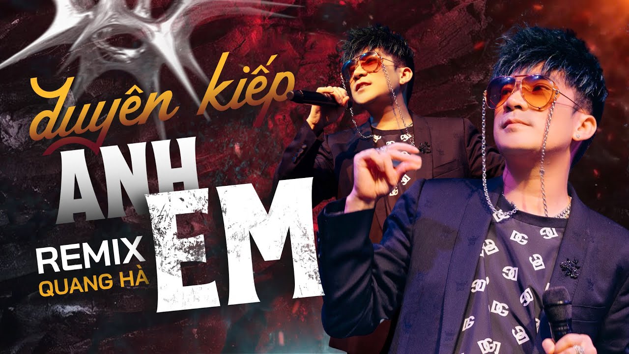 Duyên Kiếp Anh Em Remix - Quang Hà | Nhạc Trẻ Remix Cực Mạnh