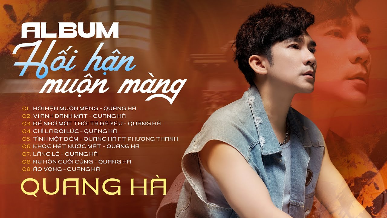 Hối Hận Muộn Màng, Vì Anh Đánh Mất, Để Nhớ Một Thời Ta Đã Yêu... Quang Hà | Full Album