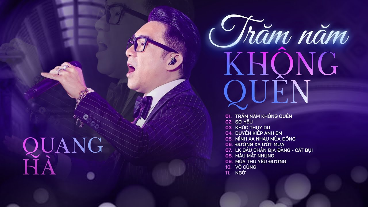 QUANG HÀ - Album Trăm Năm Không Quên | Bản hit một thời của 8x 9x đời đầu