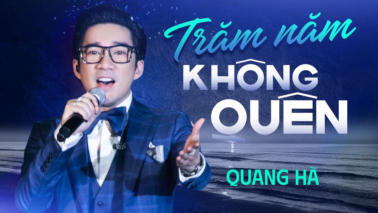 TRĂM NĂM KHÔNG QUÊN - QUANG HÀ | Nhạc Trẻ 8x 9x Hay Nhất || Bản Phối Mới Nhất 2024