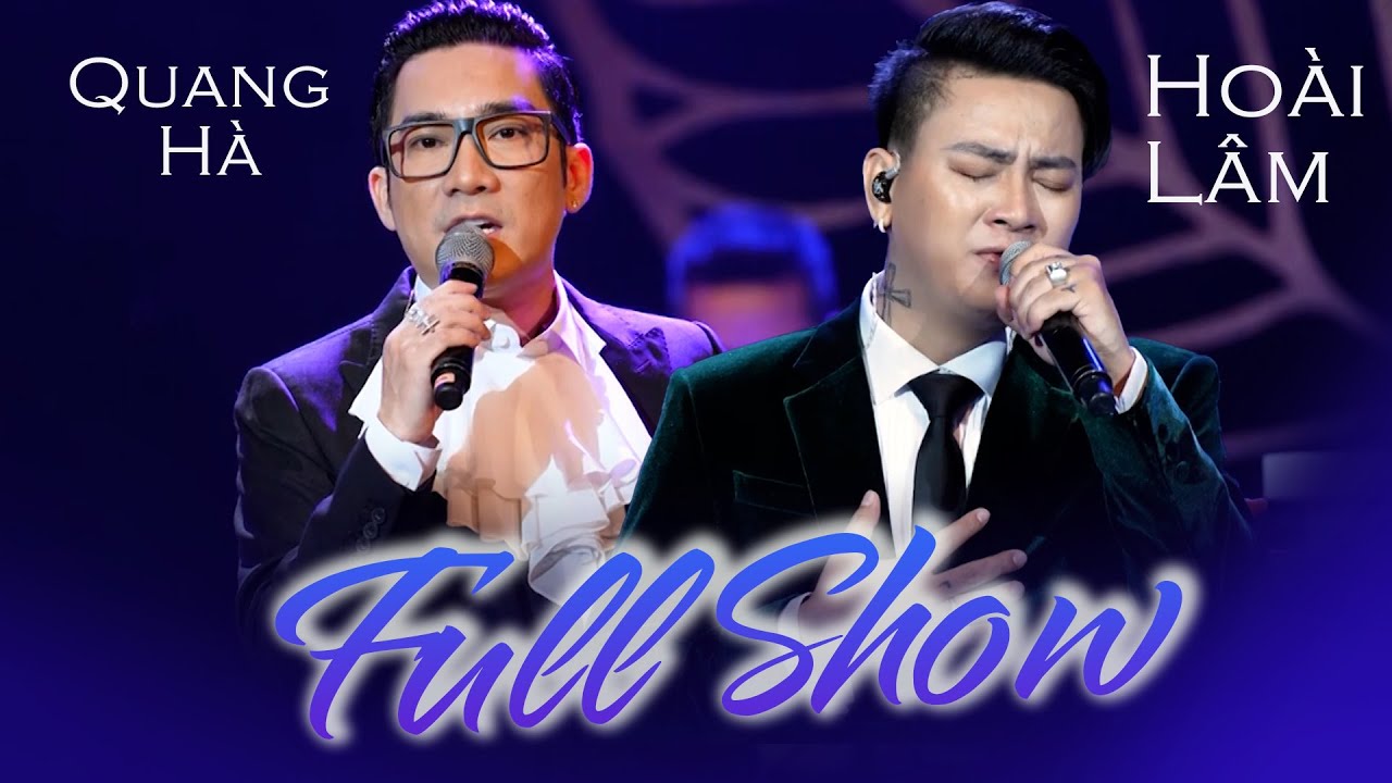 Quang Hà & Hoài Lâm | Fullshow Đêm Nhạc Đặc Biệt Của Hai Giọng Ca Đỉnh Cao - Ngỡ, Hoa Nở Không Màu