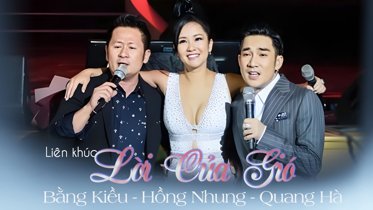 Liên Khúc Lời Của Gió | Quang Hà - Hồng Nhung - Bằng Kiều | Màn Collab Gây Bão Nhạc Việt