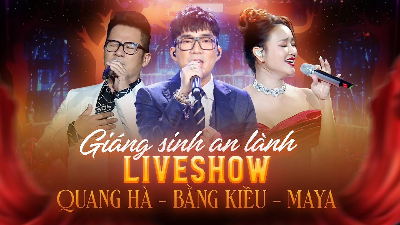 [ FULL ] LIVESHOW GIÁNG SINH AN LÀNH | QUANG HÀ - BẰNG KIỀU - MAYA